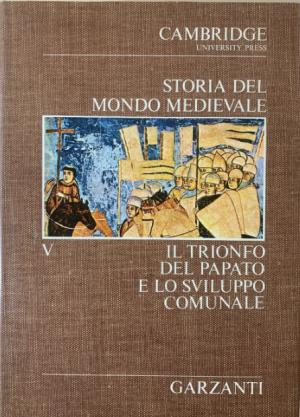 STORIA DEL MONDO MEDIEVALE. IL TRIONFO DEL PAPATO E LO SVILUPPO COMUNALE.VOLUME V